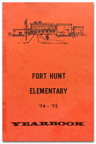 Photograph of the cover of Fort Hunt Elementary School’s 1974 to 1975 yearbook. The orange-colored cover has an illustration of our school at the top, and the words Fort Hunt Elementary, 74-75, Yearbook printed in black ink beneath it. 